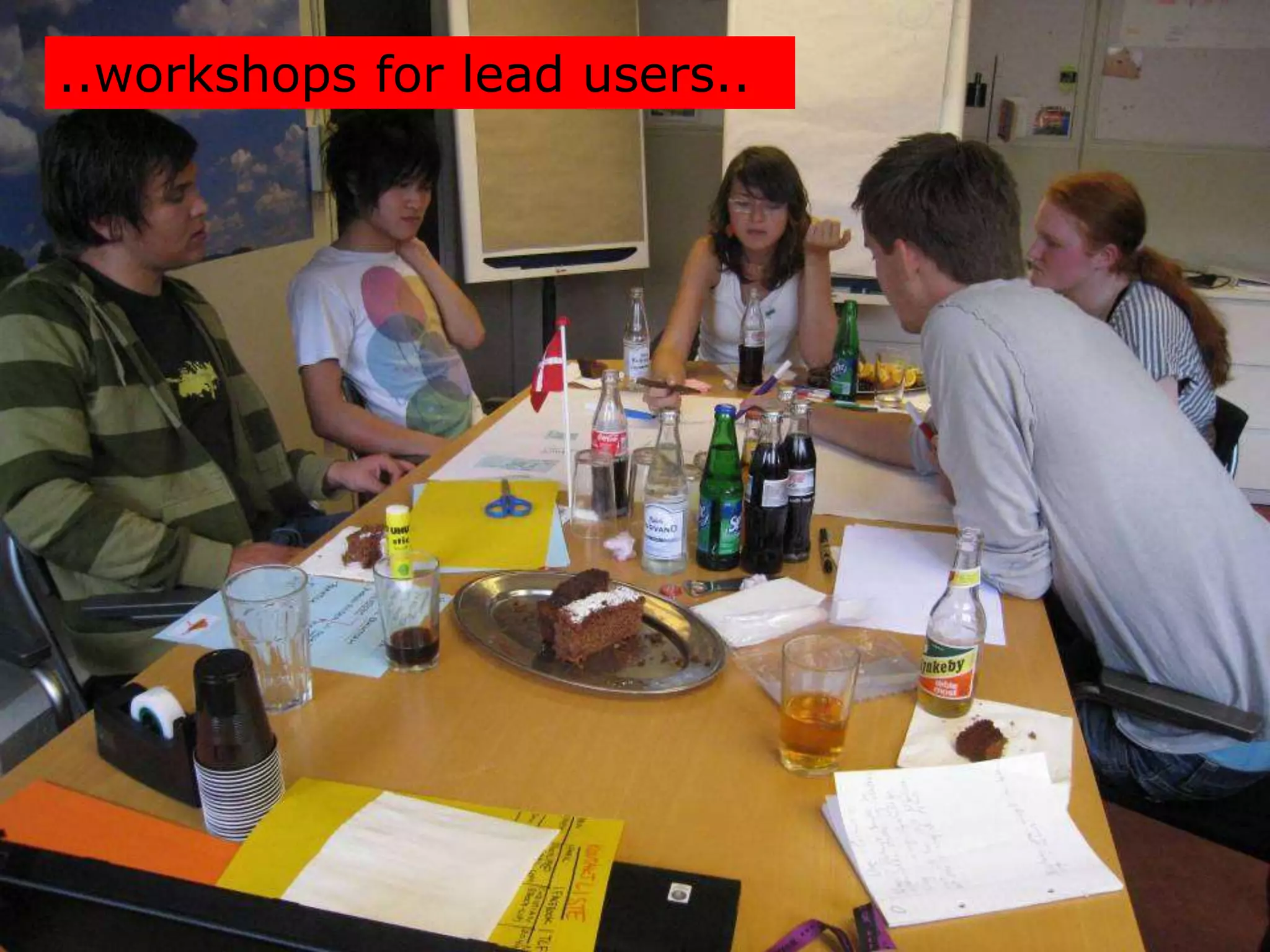 ..workshops for lead users..
 