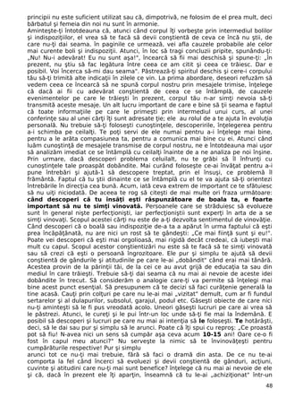 principii nu este suficient utilizat sau că, dimpotrivă, ne folosim de el prea mult, deci 
bărbatul şi femeia din noi nu sunt în armonie. 
Aminteşte-ţi întotdeauna că, atunci când corpul îţi vorbeşte prin intermediul bolilor 
şi indispoziţiilor, el vrea să te facă să devii conştientă de ceva ce încă nu ştii, de 
care nu-ţi dai seama. în paginile ce urmează, vei afla cauzele probabile ale celor 
mai curente boli şi indispoziţii. Atunci, în loc să tragi concluzii pripite, spunându-ţi: 
„Nu! Nu-i adevărat! Eu nu sunt aşa!", încearcă să fii mai deschisă şi spune-ţi: „în 
prezent, nu ştiu să fac legătura între ceea ce am citit şi ceea ce trăiesc. Dar e 
posibil. Voi încerca să-mi dau seama". Păstrează-ţi spiritul deschis şi cere-i corpului 
tău să-ţi trimită alte indicaţii în zilele ce vin. La prima abordare, deseori refuzăm să 
vedem ceea ce încearcă să ne spună corpul nostru prin mesajele trimise, înţelege 
că dacă ai fii cu adevărat conştientă de ceea ce se întâmplă, de cauzele 
evenimentelor pe care le trăieşti în prezent, corpul tău n-ar simţi nevoia să-ţi 
transmită aceste mesaje. Un alt lucru important de care e bine să ţii seama e faptul 
că toate informaţiile pe care le primeşti prin intermediul unui curs, al unei 
conferinţe sau al unei cărţi îţi sunt adresate ţie; ele au rolul de a te ajuta în evoluţia 
personală. Nu trebuie să-ţi foloseşti cunoştinţele, descoperirile, înţelegerea pentru 
a-i schimba pe ceilalţi. Te poţi servi de ele numai pentru a-i înţelege mai bine, 
pentru a le arăta compasiunea ta, pentru a comunica mai bine cu ei. Atunci când 
luăm cunoştinţă de mesajele transmise de corpul nostru, ne e întotdeauna mai uşor 
să analizăm imediat ce se întâmplă cu ceilalţi înainte de a ne analiza pe noi înşine. 
Prin urmare, dacă descoperi problema celuilalt, nu te grăbi să îl înfrunţi cu 
cunoştinţele tale proaspăt dobândite. Mai curând foloseşte ce-ai învăţat pentru a-i 
pune întrebări şi ajută-1 să descopere treptat, prin el însuşi, ce problemă îl 
frământă. Faptul că tu ştii dinainte ce se întâmplă cu el te va ajuta să-ţi orientezi 
întrebările în direcţia cea bună. Acum, iată ceva extrem de important ce te sfătuiesc 
să nu uiţi niciodată. De aceea te rog să citeşti de mai multe ori fraza următoare: 
când descoperi că tu însăţi eşti răspunzătoare de boala ta, e foarte 
important să nu te simţi vinovată. Persoanele care se străduiesc să evolueze 
sunt în general nişte perfecţionişti, iar perfecţioniştii sunt experţi în arta de a se 
simţi vinovaţi. Scopul acestei cărţi nu este de a-ţi dezvolta sentimentul de vinovăţie. 
Când descoperi că o boală sau indispoziţie de-a ta a apărut în urma faptului că eşti 
prea încăpăţânată, nu are nici un rost să te gândeşti: „Ce mai fiinţă sunt şi eu!". 
Poate vei descoperi că eşti mai orgolioasă, mai rigidă decât credeai, că iubeşti mai 
mult cu capul. Scopul acestor conştientizări nu este să te facă să te simţi vinovată 
sau să crezi că eşti o persoană îngrozitoare. Ele pur şi simplu te ajută să devii 
conştientă de gândurile şi atitudinile pe care le-ai „dobândit" când erai mai tânără. 
Acestea provin de la părinţii tăi, de la cei ce au avut grijă de educaţia ta sau din 
mediul în care trăieşti. Trebuie să-ţi dai seama că nu mai ai nevoie de aceste idei 
dobândite în trecut. Să considerăm o analogie care-ţi va permite să înţelegi mai 
bine acest punct esenţial. Să presupunem că te decizi să faci curăţenie generală la 
tine acasă. Cauţi prin colţuri pe care nu le-ai mai „vizitat" demult, cum ar fi fundul 
sertarelor şi al dulapurilor, subsolul, garajul, podul etc. Găseşti obiecte de care nici 
nu-ţi aminteşti să le fi pus vreodată acolo. Uneori găseşti lucruri pe care ai vrea să 
le păstrezi. Atunci, le cureţi şi le pui într-un loc unde să-ţi fie mai la îndemână. E 
posibil să descoperi şi lucruri pe care nu mai ai intenţia să le foloseşti. Te hotărăşti, 
deci, să le dai sau pur şi simplu să le arunci. Poate că îţi spui cu reproş: „Ce proastă 
pot să fiu! N-avea nici un sens să cumpăr aşa ceva acum 10-15 ani! Oare ce-o fi 
fost în capul meu atunci?" Nu serveşte la nimic să te învinovăţeşti pentru 
cumpărăturile respective! Pur şi simplu 
arunci tot ce nu-ţi mai trebuie, fără să faci o dramă din asta. De ce nu te-ai 
comporta la fel când încerci să evoluezi şi devii conştientă de gânduri, acţiuni, 
cuvinte şi atitudini care nu-ţi mai sunt benefice? înţelege că nu mai ai nevoie de ele 
şi că, dacă în prezent ele îţi aparţin, înseamnă că tu le-ai „achiziţionat" într-un 
48 
 