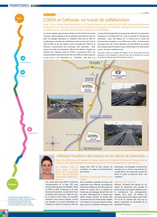 8
Châtellerault
Poitiers
Angoulême
www.lgv-sea-tours-bordeaux.fr
Les réalisations (ouvrages, installations …)
présentées dans les pages Territoires sont issues
des études techniques préliminaires, des
contraintes géographiques locales et de la
concertation avec les communes concernées.
TERRITOIRES
[ Indre-et-Loire ]
Les interfaces entre la
future Ligne à Grande
Vitesse et les autoroutes
A10 et A85 ont-elles été
déterminées longtemps à
l’avance ?
Oui, avant même que LISEA ne devienne
concessionnaire de la ligne, RFF avait
en 2005 ou 2006. A l’époque, on en avait
recensé une quinzaine au total entre Tours
et Poitiers, dont onze pour l’Indre-et-Loire
et la Vienne. Entre temps, de nouvelles
interfaces sont venues s’ajouter, comme
par exemple un ouvrage hydraulique de
soixante-dix mètres de long qui doit être
réalisé sous l’A10 et sans coupure de
circulation, au niveau du franchissement
de la Vienne.
Comment se passent les relations avec
COSEA ?
Nous travaillons ensemble de façon très
réaliser les travaux liés à ce chantier sur
l’autoroute, des balisages doivent être mis
en place. Préprogrammés à l’année puis
coordonnés avec les autres travaux réalisés
sur le réseau. Ce n’est pas toujours évident,
parce que les contraintes techniques sont
nombreuses : les balisages ne doivent par
exemple pas se trouver trop proches les
uns des autres. On ne peut pas non plus les
laisser en place le week-end. Bref, c’est
complexe !
Quel est votre objectif ?
Atténuer l’incidence des travaux sur les
clients de l’autoroute, tant pendant la
phase travaux qu’en phase ultérieure pour
la maintenance des aménagements
réalisés. Vous savez, 10 millions de
véhicules empruntent chaque année l’A10.
passer l’équivalent de l’ensemble de la
population française.
Treize. C’est le nombre d’interfaces entre la LGV Tours-Bordeaux et les autoroutes A10 et A85 sur le seul département
de l’Indre-et-Loire. Des interactions de natures diverses qui impliquent de multiples aménagements sur les voies de
« Atténuer l’incidence des travaux sur les clients de l’autoroute. »
Marie-Cécile Demaison est chargée de mission auprès de la Direction Patrimoine et Construction de
Les clients réguliers des autoroutes d’Indre-et-Loire l’auront sans doute
remarqué : depuis quelques mois, les déviations provisoires et mises en
manifestations concrètes des interférences entre le tracé de la LGV et
l’A10 et l’A85. De fait, les relations entre les équipes de COSEA et de
« Nous
essayons de limiter les perturbations
Le planning de 2013 a par
au jour le jour. » Ces interactions, ou ‘’interfaces’’, sont dues à la
construction d’ouvrages d’art, le transport de matériaux*, les protections
acoustiques ou le déplacement de ce que l’on appelle les équipements
dynamiques « En Indre-et-Loire, on recense trois
franchissements de l’autoroute - un sur l’A85 et deux sur l’A10 -, un franchissement
d’échangeur, deux aires de repos impactées et dix-neuf kilomètres de jumelage,
terme employé lorsque les tracés de la Ligne à Grande Vitesse et de l’autoroute sont
proches. » Soit treize interfaces en tout.
*Pour limiter l’impact du transport de matériaux sur les voiries locales, des accès
transportant les matériaux de la LGV d’emprunter l’autoroute.
 
