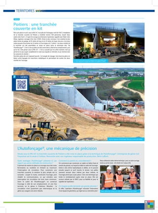 9
TERRITOIRES
Poitiers : une tranchée
couverte en kit
Elle a pris place en avril, sous la RN 147, tout près de l’échangeur nord de l’A10. L’installation
de la tranchée couverte de Poitiers a mobilisé environ 100 personnes, durant deux
week-ends d’avril. « Il s’agit d’un ouvrage aux dimensions importantes, rappelle Juan Pablo Calvo
Moya, ingénieur ouvrages d’art chez COSEA. Divisé en deux morceaux, il est constitué de deux
plates-formes de guidage, de 65 mètres de long et de 18 mètres de large chacune, et de deux
cadres poussés d’une hauteur de 10 mètres, et d’une largeur de 17 mètres. » Les deux moitiés de
la tranchée ont été assemblées et mises en place selon la technique dite ‘’de
l’Autofonçage®’’. C’est-à-dire qu’elles ont été construites à côté de leur emplacement, puis
qu’on les a fait glisser sous la RN 147. « C’est un procédé que l’on utilise rarement, mais qui
permet de ne pas couper complètement la route sous laquelle on intervient, et qui minimise donc
les nuisances du chantier. »
Dernière pièce de cet imposant puzzle : le triangle de clavage. Une énorme pièce en
béton armé équipée de manchons métalliques et permettant de sceller les deux
moitiés de l’ouvrage.
[ Vienne ]
L’Autofonçage®, une mécanique de précision
Quels avantages l’Autofonçage® présente-t-il, par
rapport aux autres méthodes de construction ?
Il permet de mettre en place un ouvrage sous des voies
ferroviaires ou routières en limitant au maximum
l’interruption de circulation. Pour construire une
tranchée couverte, la solution la plus simple est la
suivante : couper la route, construire l’ouvrage, puis
rétablir la communication, ce qui entraîne une
interruption de circulation de trois mois minimum.
Dans le cadre de l’Autofonçage®, on construit
l’ouvrage à côté de son emplacement, et une fois
terminé, on le glisse à l’intérieur. Résultat : la
circulation n’est quasiment pas interrompue et la
gêne aux usagers est ainsi réduite.
Comment s’y prend-on, concrètement ?
On commence par construire un radier en béton lisse et
enduit de graisse, sur lequel on bâtit le cadre de l’ouvrage.
Grâce à des vérins hydrauliques à câbles, on le pousse
ensuite jusqu’à ce qu’il touche le terrain. Les pelles
viennent excaver deux mètres par deux mètres, et
l’ouvrage prend peu à peu place. C’est une technique qui
limite le remblaiement après mise en place. Elle est
surtout utilisée par la SNCF, pour sa fiabilité et pour la
rapidité de l’opération.
On imagine qu’elle demande une grande précision ?
En effet. L'opération d'Autofonçage® nécessite l’intervention
d’une équipe de géomètres, qui règle tout au centimètre près !
Nous utiliserons cette même technique pour un autre ouvrage
situé au sud du tracé, à St-André-de-Cubzac (33).
Située sous la RN 147, la tranchée couverte de Poitiers a été mise en place grâce à la technique de l’Autofonçage®. L’entreprise de génie civil
Freyssinet est la seule à l’utiliser. Rencontre avec son ingénieur responsable de production, Rémi Laffont.
Rémi Laffont (au centre), aux côtés de l'encadrement de COSEA
Une fois l’opération d’Autofonçage® effectuée, la voirie a été rétablie.
La mise en place de la tranchée couverte a duré deux week-ends,
au cours desquels les équipes de COSEA ont travaillé en continu.
EN VIDEO
 