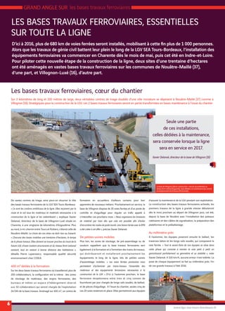 GRAND ANGLE SUR
LES BASES TRAVAUX FERROVIAIRES, ESSENTIELLES
SUR TOUTE LA LIGNE
6
D’ici à 2016, plus de 680 km de voies ferrées seront installés, mobilisant à cette fin plus de 1 000 personnes.
Alors que les travaux de génie civil battent leur plein le long de la LGV SEA Tours-Bordeaux, l’installation des
équipements ferroviaires va commencer en Charente dès le mois de mai, puis cet été en Indre-et-Loire.
Pour piloter cette nouvelle étape de la construction de la ligne, deux sites d’une trentaine d’hectares
ont été aménagés en vastes bases travaux ferroviaires sur les communes de Nouâtre-Maillé (37),
d’une part, et Villognon-Luxé (16), d’autre part.
www.lgv-sea-tours-bordeaux.fr
Les bases travaux ferroviaires, cœur du chantier
De vastes centres de triage, ainsi peut-on résumer le rôle
des bases travaux ferroviaires de la LGV SEA Tours-Bordeaux.
« Ce sont les cordons ombilicaux de la ligne. Elles reçoivent par la
route et le rail tous les matériaux et matériels nécessaires à la
construction de la ligne et les redistribuent », explique Xavier
Delanoë, directeur de la base de Villognon-Luxé située en
Charente, à une vingtaine de kilomètres d’Angoulême. Plus
au nord, à mi-chemin entre Tours et Poitiers, s'étend celle de
Nouâtre-Maillé. Le choix de ces sites ne doit rien au hasard.
« Chacune des bases mobilise une trentaine d'hectares, le temps
de la phase travaux. Elles doivent se trouver proches du tracé de la
future LGV, d'axes routiers structurants et du réseau ferré national
existant, tout en restant à bonne distance des habitations »,
détaille Pierre Lajzerowicz, responsable qualité sécurité
environnement chez COSEA.
400 m2
dédiés à la formation
Sur les deux bases travaux ferroviaires où travailleront plus de
200 collaborateurs, la configuration est la même : des zones
de stockage de matériaux, des engins ferroviaires, des
bureaux et même un espace d'hébergement réservé
aux 50 collaborateurs qui seront chargés de l’exploitation
24/24h de la base travaux. Aménagé sur 400 m2, un centre de
formation en accueillera d’ailleurs certains pour leur
apprendre de nouveaux métiers. Prochainement en service, la
base de Villognon dispose de 20 voies ferrées et d’un poste de
contrôle et d’aiguillage pour réguler un trafic appelé à
s’intensifier ces prochains mois. « Nous organisons les livraisons
de matériel par train dès que cela est possible afin d'éviter
d'encombrer les routes de poids lourds. Une liaison ferrée avec le RFN
a été créée à cet effet », précise Xavier Delanoë.
De petites usines mobiles
Plus loin, les zones de stockage, de pré-assemblage ou de
soudure rappellent que la base travaux ferroviaires sert
également à la formation et à l’entretien des trains de travaux,
qui distribueront et installeront prochainement les
équipements le long de la ligne, tels de petites usines
d'assemblage mobiles. « Les voies ferrées provisoires nous
permettent d’acheminer par trains-travaux l’ensemble des
matériaux et des équipements ferroviaires nécessaires à la
construction de la LGV. » D’ici à l’automne prochain, la base
ferroviaire réceptionnera entre trois et cinq convois de
fournitures par jour chargés de longs rails soudés, de ballast,
et de pièces d’aiguillage. A l’issue du chantier, seules cinq de
ces 20 voies resteront en place. Elles permettront aux équipes
d’assurer la maintenance de la LGV pendant son exploitation.
La construction des bases travaux ferroviaires achevée, les
premiers travaux de la ligne à grande vitesse débuteront
dès le mois prochain au départ de Villognon puis, cet été,
depuis la base de Nouâtre avec l’installation des poteaux
caténaires et des câbles de signalisation, la préparation des
plateformes et le préballastage.
Au millimètre près
A l’automne, les équipes poseront ensuite le ballast, les
traverses béton et les longs rails soudés, qui composent la
voie ferrée. « Tout le savoir-faire de nos équipes se situe dans
cette phase qui consiste à monter la voie petit à petit en
garantissant parfaitement sa géométrie et sa stabilité », note
Xavier Delanoë. A 320 km/h, aucune erreur n'est tolérée. La
pose de chaque équipement se fait au millimètre près. Fin
de ces grands travaux à l’été 2016.
Sur 2 kilomètres de long et 200 mètres de large, deux véritables centres de triage doublés d'une ville miniature se déploient à Nouâtre-Maillé (37) comme à
Villognon (16). Stratégiques pour la construction de la LGV, ces 2 bases travaux ferroviaires seront en partie transformées en bases maintenance à l’issue du chantier.
les bases travaux ferroviaires
La base de Villognon (16) en construction : voie de raccordement au
réseau ferré national (à gauche), voies dédiées à la maintenance (au centre)
et emplacement de la future LGV (à droite).
Seule une partie
de ces installations,
celles dédiées à la maintenance,
sera conservée lorsque la ligne
sera en service en 2017.
Xavier Delanoë, directeur de la base de Villognon (16)
 