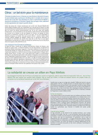 9
TERRITOIRES
3 hectares de plate-forme, un faisceau de voies ferrées et des parcs d’engins.
Ce sera la future base maintenance de Clérac (17). A compter de la mise en
service de la LGV SEA Tours-Bordeaux en 2017, le personnel de MESEA y
assurera la surveillance et l’entretien régulier des ouvrages, voies, caténaires
et de la signalisation de la ligne à grande vitesse.
Clérac : un bel écrin pour la maintenance
[ Charente-Maritime ]
Clérac fait partie des 4 bases maintenance de la LGV, avec Nouâtre-Maillé (37),
Poitiers (86) et Villognon (16). Une implantation qui n’est pas due au hasard. Au-delà
de la proximité avec le réseau ferré national, ces bases sont réparties le long de ligne
afin de limiter les temps d’acheminement, par rail ou par route, des équipes
d’intervention. « En cas d’incident sur les voies ferrées, la durée maximum d’acheminement
des hommes et du matériel ne doit pas dépasser 45 minutes. Les équipes de Clérac
assureront la maintenance courante du bout de la ligne, soit du sud d’Angoulême à
Ambarès-et-Lagrave, en Gironde. Elle sera assurée 24h/24 », précise Olivier Gouin
directeur général délégué de MESEA. Chaque jour, le personnel effectuera la
surveillance et l’entretien des abords des voies de la LGV. Pour ne pas gêner
l’exploitation commerciale de la ligne, les tâches de maintenance sur les voies de la
LGV seront quant à elles réalisées la nuit.
Une réalisation fonctionnelle et esthétique
La base de Clérac, conçue par le cabinet d’architecture L’Atelier du Moulin, sera
divisée en quatre zones : un bâtiment dédié à l’accueil des salariés, un bâtiment de
production (atelier mécanique, magasins…), des parcs extérieurs et un faisceau de
voies ferrées dédiés aux engins de maintenance. « Pour les opérations nécessitant des
moyens plus importants, un renfort arrivera de la base principale située à Villognon (16) »,
ajoute Olivier Gouin. A Clérac, tout a été pensé pour limiter la consommation
d’énergie et une attention particulière a été portée à l’intégration environnementale :
toiture végétalisée, façade bioclimatique… Les voies ferrées de la base maintenance
de Clérac seront opérationnelles d’ici à mi-2015. « En effet, les travaux d’équipements
ferroviaires (voie, caténaires, signalisation…) débuteront mi-2014 à partir de Villognon puis de
Nouâtre-Maillé (37). Mais dès 2014, la base de Clérac servira au stationnement des
trains-travaux utilisés pour la construction du tronçon sud de la LGV jusqu’à Ambarès (33) »,
précise Christophe Villard, directeur des opérations ferroviaires chez COSEA.
Accompagner l'insertion des 16-30 ans en facilitant leur accès à un logement, voilà la raison d’être de l’association Toits etc… dans le Pays
Mellois (79). Une mission que soutient Sillon Solidaire. Mis en place par COSEA, ce fonds de dotation finance des projets d’aide aux
personnes sur les territoires traversés par la LGV SEA Tours-Bordeaux.
La solidarité se creuse un sillon en Pays Mellois
Travailler pour se loger ou se loger pour travailler ? Difficile de trouver le sens de
cette équation. Toits etc… travaille pourtant à la résoudre depuis 18 ans. Basée à
Chef-Boutonne dans les Deux-Sèvres, cette association membre du réseau Habitat
Jeunes favorise l’installation et la mobilité des 16-30 ans dans le Pays Mellois et,
depuis peu, dans le Haut Val de Sèvre. Elle y développe de petites résidences au
cœur des principales communes, à proximité des services. La dernière, constituée
de 9 logements, a ouvert à Melle en 2012.
Un lieu de transition
« Nos résidences offrent un lieu de transition avant une installation plus pérenne. Pendant
ce temps, les jeunes ont l’occasion de se responsabiliser et de s’impliquer dans la vie de
leur territoire », résume Emmanuelle Vrignault, directrice de la structure. Toits etc…
anime par ailleurs le SILOJ, un Service d’information pour le logement des jeunes
étendu à l'ensemble du département, au sein duquel elle oriente des centaines de
demandeurs. Grâce à quelques places d’hébergement d'insertion, elle permet
aussi à des jeunes gens en difficulté ou à des victimes de violences conjugales de
se loger pendant quelques mois. L’association dispose par ailleurs d'un service de
location de cyclomoteurs pour favoriser la mobilité des jeunes qu’elle
accompagne.
Coup de pouce inespéré
Un logo retravaillé, un site internet et de nouvelles brochures… pour se faire
connaître de son public, Toits etc… a revu ces derniers mois tous ses outils de
présentation. « En 2012, nous avons répondu à un appel à projets du fonds Sillon Solidaire
pour financer notre plan de communication. Ce partenariat a été un levier de
développement pour notre association », se réjouit Emmanuelle Vrignault. Grâce à
l’accompagnement de collaborateurs de COSEA et aux fonds alloués, l’association
a aussi pu acquérir une voiture qui facilite les nombreux déplacements de ses
membres à la rencontre des jeunes et des acteurs politiques, économiques et
sociaux du territoire.
Vue 3D du futur bâtiment de maintenance à Clérac (17).
[ Deux-Sèvres ]
Grâce au fonds Sillon Solidaire l’équipe de Toits etc… améliore sa visibilité et sa présence
auprès des jeunes dans le Pays Mellois et le Haut Val de Sèvre (79).
 