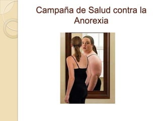 Campaña de Salud contra la
Anorexia
 
