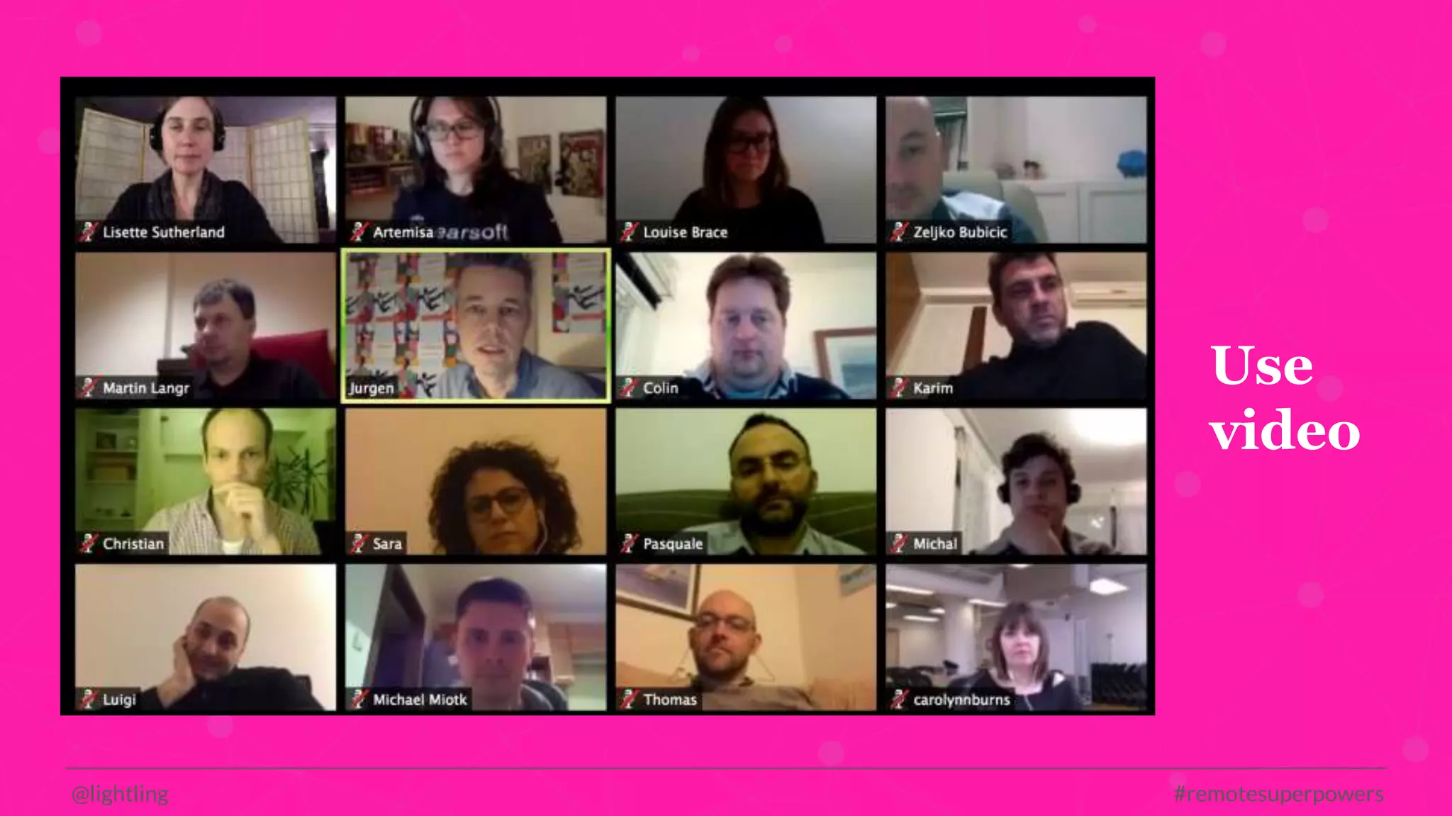 @lightling #remotesuperpowers
Use
video
 