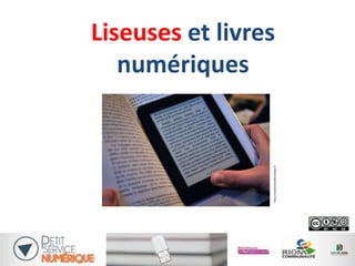 Liseuses et livres
numériques
http://mademoisellecordelia.fr
 