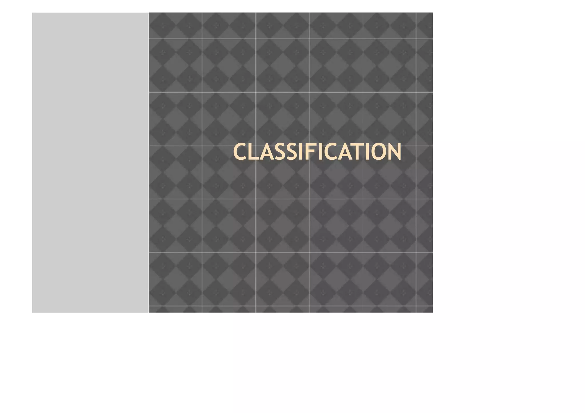 CLASSIFICATION
 
