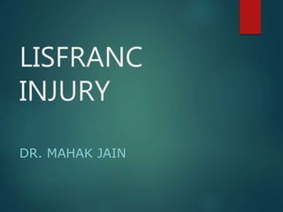 LISFRANC
INJURY
DR. MAHAK JAIN
 