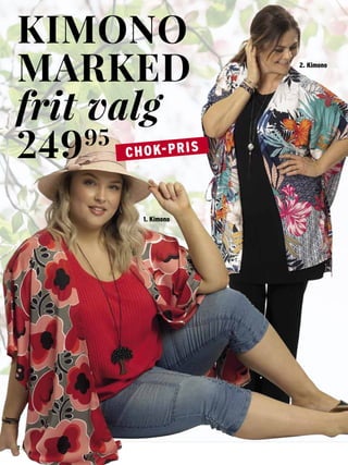 22 S O M M E R T I L B U D 2 0 1 9: :
KIMONO
MARKED
frit valg
24995
1. Kimono
2. Kimono
CHOK-PRIS
 