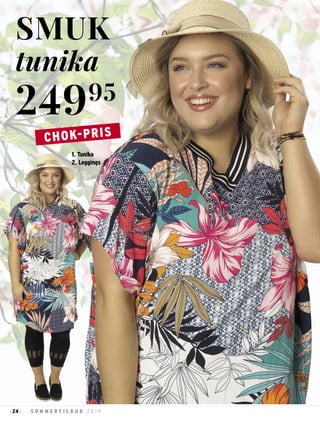 24 S O M M E R T I L B U D 2 0 1 9: :
SMUK
tunika
24995
CHOK-PRIS
1. Tunika
2. Leggings
 