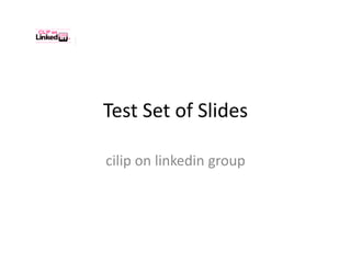 Test Set of Slides cilip on linkedin group 