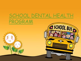SCHOOL DENTAL HEALTH
PROGRAM
 