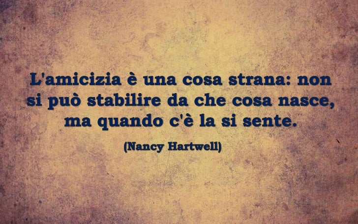 Frasi Di Amicizia Nata Da Poco