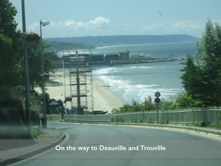 On the way to Deauville and Trouville
 