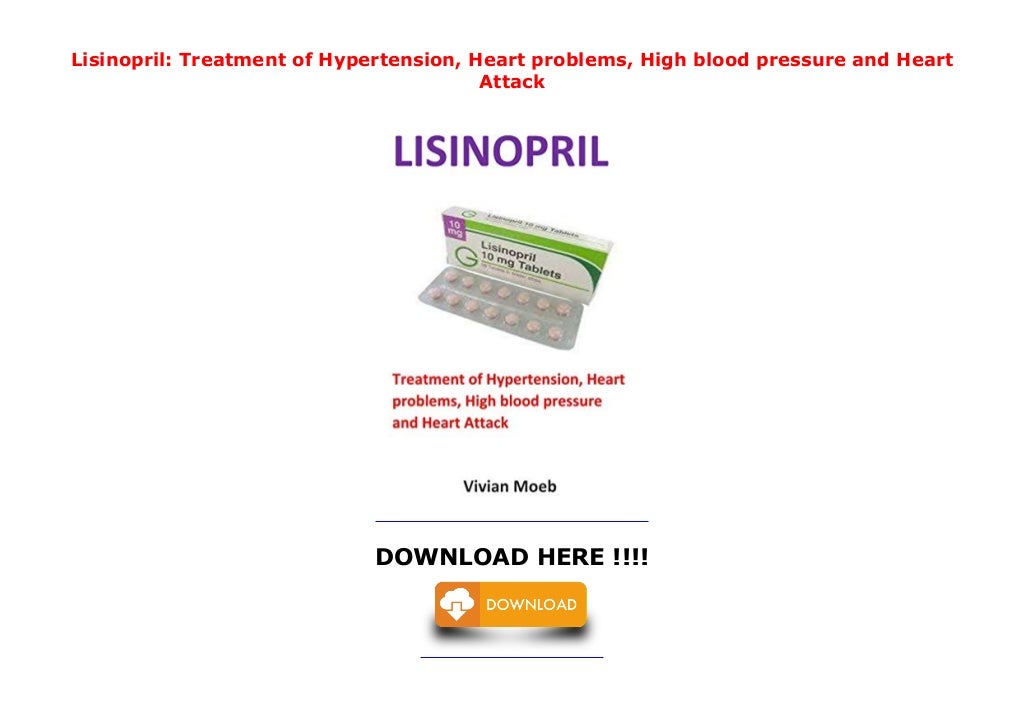 Lisinopril Treatment of Hypertension, Heart problems, High blood