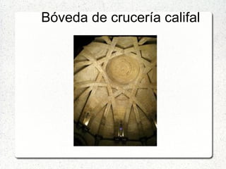 Bóveda de crucería califal
 