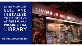 Quick Overview of Exhibit Associates Work