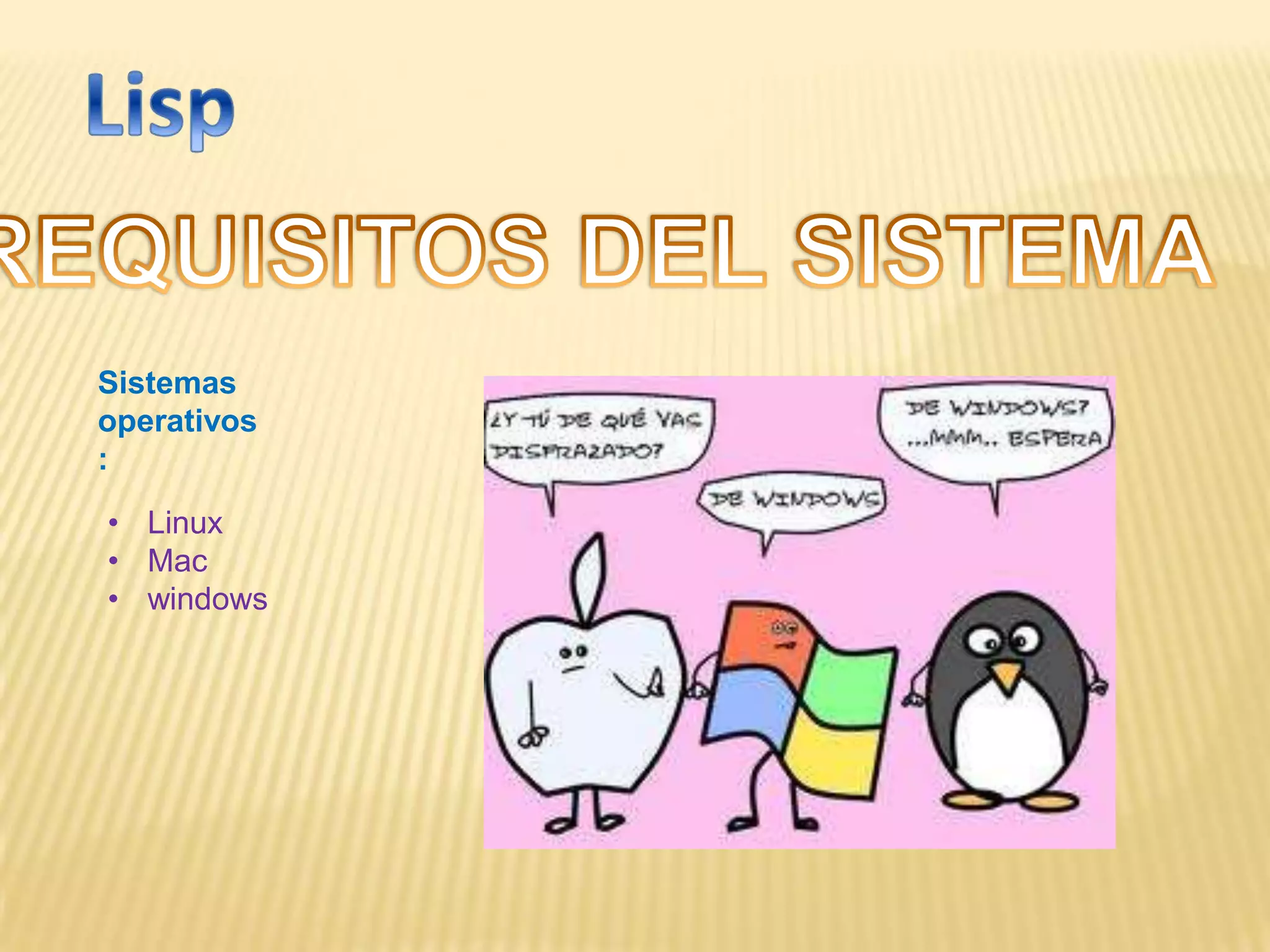 Sistemas
operativos
:
• Linux
• Mac
• windows
 