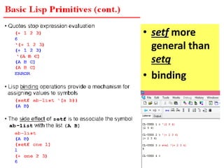 • setf more
general than
setq
• binding
 
