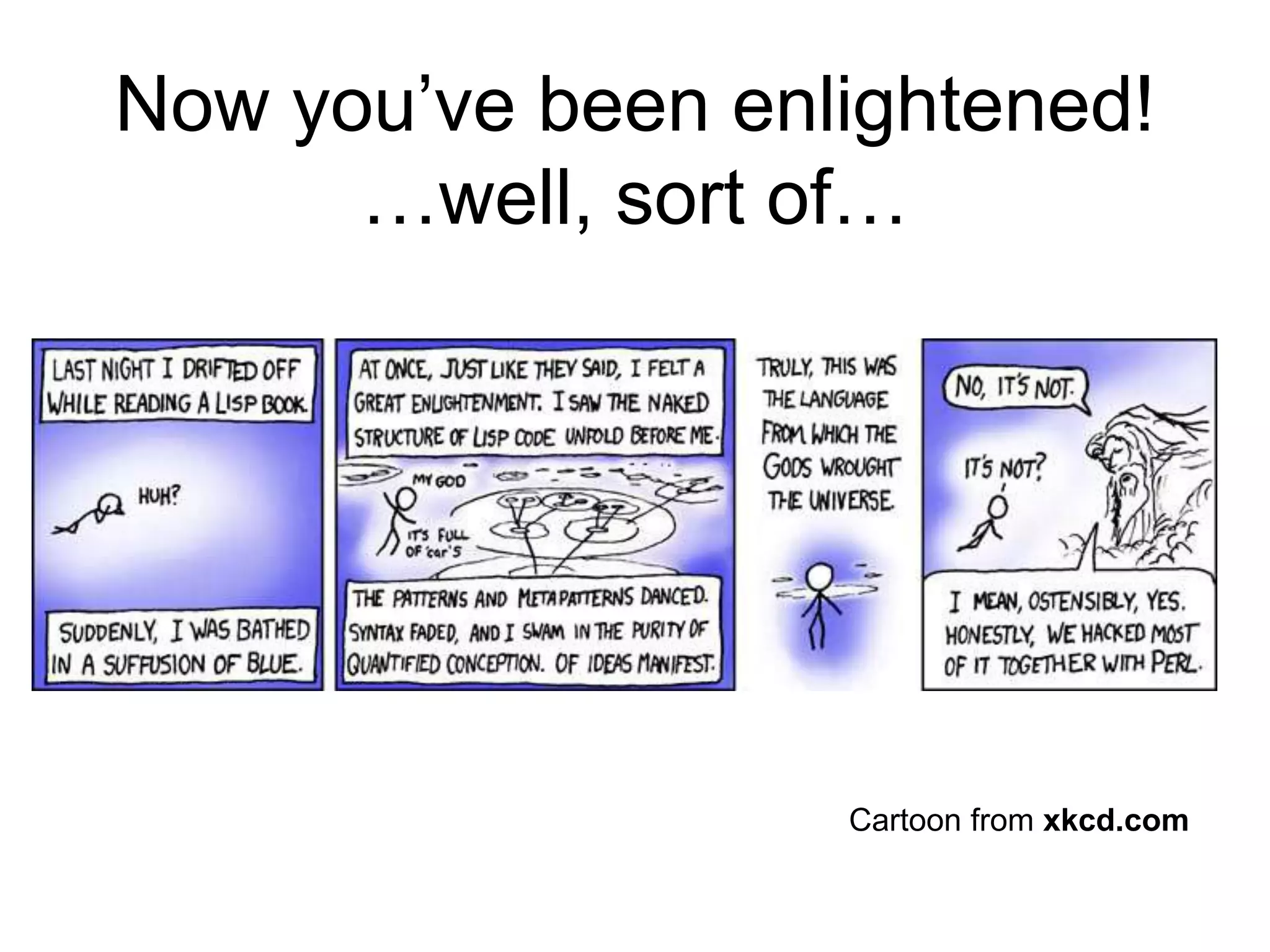 Now you’ve been enlightened!
…well, sort of…
Cartoon from xkcd.com
 