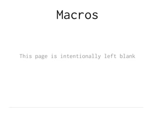Macros

This page is intentionally left blank
 