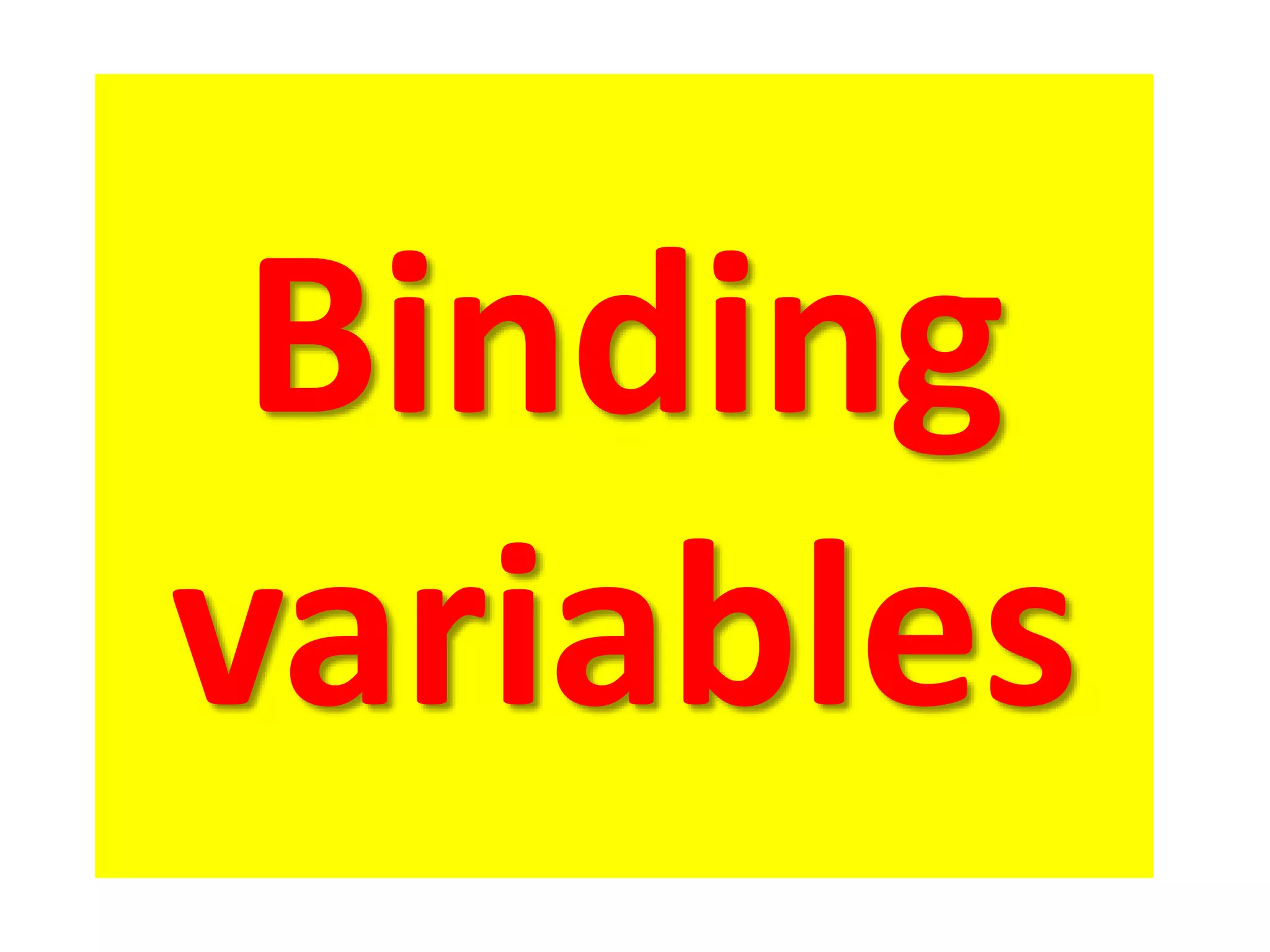 Binding
variables
 