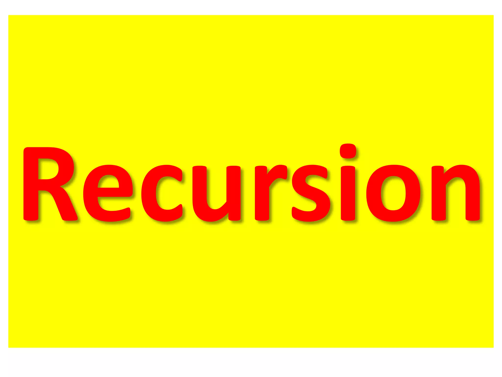 Recursion
 