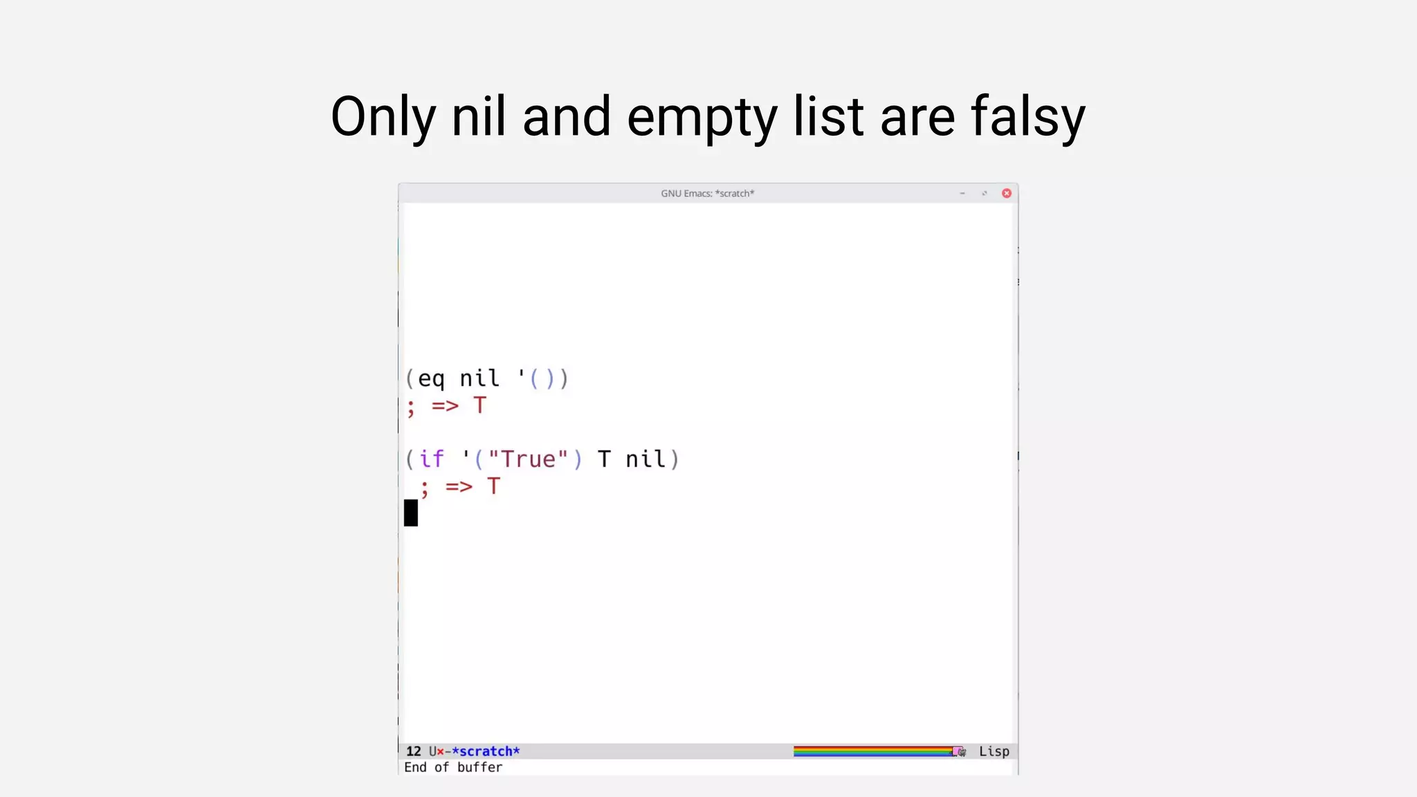 Only nil and empty list are falsy
 