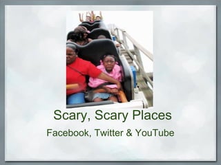 Scary, Scary Places Facebook, Twitter & YouTube 