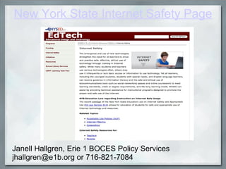 New York State Internet Safety Page Janell Hallgren, Erie 1 BOCES Policy Services jhallgren@e1b.org or 716-821-7084 