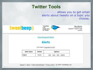 Twitter Tools TweetBeep  allows you to get email alerts about tweets on a topic you choose. 