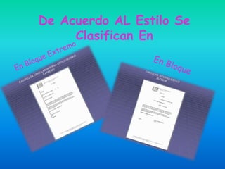 De Acuerdo AL Estilo Se
Clasifican En
 