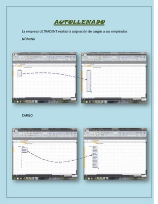 AUTOLLENADO
La empresa ULTRADENT realiza la asignación de cargos a sus empleados
NÓMINA
CARGO
