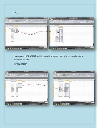 SUELDO
La empresa ULTRADENT realiza la verificación de mercaderías para la venta
en las sucursales.
MERCADERÍAS