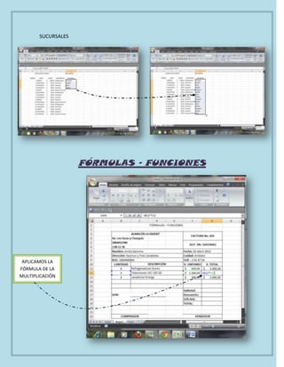 SUCURSALES
FÓRMULAS – FUNCIONES
APLICAMOS LA
FÓRMULA DE LA
MULTIPLICACIÓN