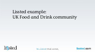 Lissted example:
UK Food and Drink community

 