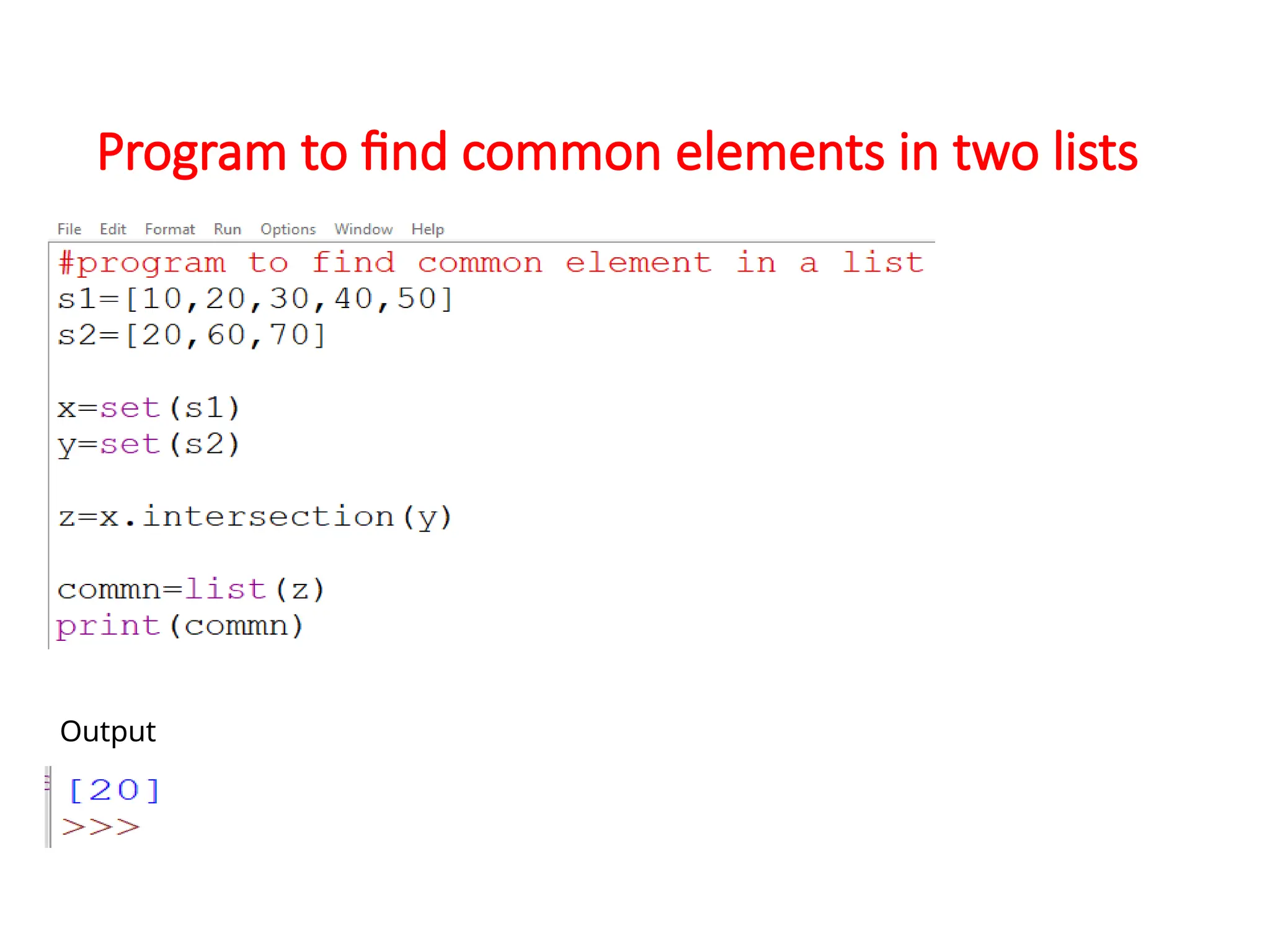 Program to find common elements in two lists
Output
 