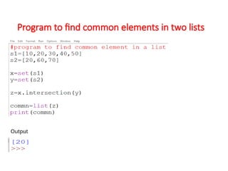 Program to find common elements in two lists
Output
 