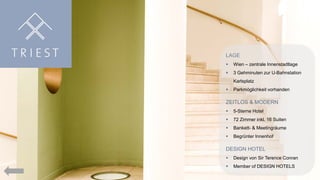 LAGE


Wien – zentrale Innenstadtlage



3 Gehminuten zur U-Bahnstation
Karlsplatz



Parkmöglichkeit vorhanden

ZEITLOS & MODERN


5-Sterne Hotel



72 Zimmer inkl. 16 Suiten



Bankett- & Meetingräume



Begrünter Innenhof

DESIGN HOTEL


Design von Sir Terence Conran



Member of DESIGN HOTELS

 