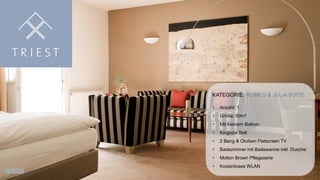 KATEGORIE: ROMEO & JULIA SUITE


Anzahl: 1



Größe: 50m²



Mit kleinem Balkon



Kingsize Bett



2 Bang & Olufsen Flatscreen TV



Badezimmer mit Badewanne inkl. Dusche



Molton Brown Pflegeserie



Kostenloses WLAN

 