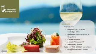 KULINARIK


Hotelrestaurant


Frühstück: 7.00 – 10.30 Uhr,
reichhaltiges Buffet



Abendessen: 18.00 – 21.00 Uhr, 4Gänge Menü




À la carte: Abendessen HP




À la carte: Frühstück

Seeterrasse & Hotelbar

Täglich von 11.30 – 21.00 Uhr warme Küche


Hausgemachte Torten & Kuchen

 