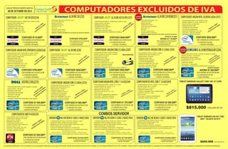 09 DE OCTUBRE DE 2013
GUÍA DE PRECIOS VIGENTE HASTA EL
La presente publicación no es una oferta ni una propuesta comercial, es una guía informativa, donde los productos en promoción cuentan con una disponibilidad de cinco (5) unidades. Compu Greiff no será responsable por aquellos errores tipográficos o fotográficos que se llegasen a presentar en la presente publicación.
COMPUTADOR ARGOMCOREi33.4GHz(2507) COMPUTADOR ARGOMCOREi33.3GHz(2543)COMPUTADOR ARGOMINTELPENTIUMDCG2030(2528)
PROC
DISCO DURO 1TB SATA
MEMORIA DDR 4GB
TECLADO Y MOUSE ARGOM
SISTEMA OPERATIVO
ESADOR INTEL CORE i3 3.4GHz
QUEMADOR DE DVD/RW
LECTOR DE MEMORIAS
MONITOR SAMSUNG 18.5" LED
BOARD GIGABYTE H61M A.V.R DDR3
3
LINUX
GARANTÍA 12 MESES POR DEFECTOS DE FABRICA
* PROC
* BOARD INTEL H61CR DDR3 A.V.R
* DISCO DURO 1TB SATA
MEMORIA DDR3 4GB
TECLADO Y MOUSE ARGOM
* SISTEMA OPERATIVO LINUX
ESADOR INTEL CORE i3 3.3GHz
*
* QUEMADOR DE DVD/RW
* LECTOR DE MEMORIAS
* MONITOR SAMSUNG 18.5" LED
*
* PROC
* BOARD GIGABYTE GA-H61M-HD2 DDR3 A.V.R
* DISCO DURO 750GB SATA
MEMORIA DDR3 4GB
TECLADO Y MOUSE ARGOM
* SISTEMA OPERATIVO LINUX
ESADOR INTEL PENTIUM DC G2030 3.0GHz
*
* QUEMADOR DE DVD/RW
* LECTOR DE MEMORIAS
* MONITOR SAMSUNG 18.5" LED
*
ó 12 CHEQUES DE $99.000
CON CODENSA 48 CUOTAS $ 31.820
CONTADO $920.000ºº
7 UNIDADES DISPONIBLES
PROCESADOR INTEL CORE i3-3220 3.3GHZ
DISCO DURO 1TB SATA
MEMORIA DDR3 8GB
QUEMADOR DE DVD/RW
PANTALLA 21.5"
CAMARA WEB
TECLADO Y MOUSE
SISTEMA OPERATIVO WINDOWS 8 64BITS
PROCESADOR AMD E2 1800 1.7GHz
DISCO DURO 1TB SATA2
MEMORIA DDR3 4GB
QUEMADOR DE DVD/RW
VIDEO RADEON 7340 INTEGRADO
PANTALLA 20" LED
RED 10/100
TECLADO Y MOUSE LENOVO
SISTEMA OPERATIVO WINDOWS 8
GARANTIA 12 MESES POR DEFECTOS DE FABRICA EN CENTRO DE SERVICIO
ALLINONEC345NEGRO(2251)
11 UNIDADES DISPONIBLES
ó 12 CHEQUES DE $118.000
CON CODENSA 48 CUOTAS $38.391
AHORA $1'110.000ºº
ANTES $1'145.000ºº
ALLINONEDP300A2A-B01C(2504)
CON CODENSA 48 CUOTAS $44.963
ANTES $1'360.000ºº
AHORA $1'300.000ºº
1 UNIDAD DISPONIBLE
ó 12 CHEQUES DE $137.000
GARANTÍA 12 MESES
POR DEFECTOS DE FABRICA
EN CENTRO DE SERVICIO
COMPUTADOR ARGOMINTELCELERON2.6GHz(2475)
ó 9 CHEQUES DE $72.000
CON CODENSA 48 CUOTAS $ 22.481
CONTADO $650.000ºº
GARANTIA 12 MESES
POR DEFECTOS DE FABRICA
7 UNIDADES DISPONIBLES
* PROC
* BOARD GIGABYTE H61M DDR3 A.V.R
* DISCO DURO 750 GB SATA
MEMORIA DDR3 2GB
TECLADO Y MOUSE ARGOM
* SISTEMA OPERATIVO LINUX
ESADOR INTEL CELERON 2.6 GHz
*
* QUEMADOR DE DVD/RW
* LECTOR DE MEMORIAS
* MONITOR SAMSUNG 18.5" LED
*
OBSEQUIODIADEMAARGOMOBSEQUIODIADEMAARGOM
ó 12 CHEQUES DE $83.000
CON CODENSA 48 CUOTAS $ 26.286
CONTADO $760.000ºº
GARANTIA 12 MESES
POR DEFECTOS DE FABRICA
8 UNIDADES DISPONIBLES
VOSTRO270S(2275)
GARANTÍA 12 MESES
POR DEFECTOS DE FABRICA
EN CENTRO DE SERVICIO
* PROC
* DISCO DURO 1 TB SATA
MEMORIA DDR3 6GB
TECLADO Y MOUSE
* MONITOR 20" LED
* SISTEMA OPERATIVO
ESADOR INTEL CORE i3-3220M 3.30 GHz
*
* QUEMADOR DE DVD/RW
*
WINDOWS 8 PRO 64BITS
CON CODENSA 48 CUOTAS $49.459
CONTADO $1'430.000ºº
5 UNIDADES DISPONIBLES
ó 12 CHEQUES DE $150.000
COMPUTADOR ARGOMCOREi53.0GHz(2533)
*
* BOARD DDR3 A.V.R
*
3
* CHASIS THERMALTAKE V2
* LINUX
PROC
MSI H61M
DISCO DURO 1TB SATA
MEMORIA DDR 4GB
TECLADO Y MOUSE ARGOM
SISTEMA OPERATIVO
ESADOR INTEL CORE i5 3.0GHz
*
* QUEMADOR DE DVD/RW
* LECTOR DE MEMORIAS
* MONITOR SAMSUNG 18.5" LED
*
ó 12 CHEQUES DE $115.000
CON CODENSA 48 CUOTAS $ 37.526
CONTADO $1'085.000ºº
GARANTIA 12 MESES
POR DEFECTOS DE FABRICA
6 UNIDADES DISPONIBLES
PROCESADOR AMD DUAL CORE E1200 1.4GHz
DISCO DURO 500GB SATA
MEMORIA DDR3 4GB
QUEMADOR DE DVD/RW
PANTALLA 18.5" LED
RED 10/100
TECLADO Y MOUSE LENOVO
SISTEMA OPERATIVO LINUX
GARANTIA 12 MESES POR DEFECTOS DE FABRICA EN CENTRO DE SERVICIO
ALLINONEC245(2535)
14 UNIDADES DISPONIBLES
ó 12 CHEQUES DE $83.000
CON CODENSA 48 CUOTAS $26.256
CONTADO $760.000ºº
ó 12 CHEQUES DE $78.000
CON CODENSA 48 CUOTAS $ 24.556
CONTADO $710.000ºº
GARANTIA 12 MESES
POR DEFECTOS DE FABRICA
8 UNIDADES DISPONIBLES
COMPUTADOR AXC100-SD35(2536)
* PROC
* DISCO DURO 500GB SATA
MEMORIA DDR3 4GB
TECLADO Y MOUSE ACER
* SISTEMA OPERATIVO LINUX
ESADOR AMD E1-1500B DUAL CORE 3ª GEN
*
* QUEMADOR DE DVD/RW
* MONITOR ACER 18.5" LED
*
ó 12 CHEQUES DE $101.000
CON CODENSA 48 CUOTAS $ 32.511
CONTADO $940.000ºº
GARANTIA 12 MESES
POR DEFECTOS DE FABRICA
6 UNIDADES DISPONIBLES
COMPUTADOR ALLINONEAZC102-SR31(2537)
* PROC
* DISCO DURO 1TB SATA
MEMORIA DDR3 2GB
TECLADO Y MOUSE ACER
* SISTEMA OPERATIVO WINDOWS 8 SINGLE
ESADOR AMD E1-1500B DUAL CORE 3ª GEN
*
* QUEMADOR DE DVD/RW
* PANTALLA 18.5" LED
*
ó 12 CHEQUES DE $90.000
CON CODENSA 48 CUOTAS $ 28.707
CONTADO $830.000ºº
GARANTIA 12 MESES
POR DEFECTOS DE FABRICA
6 UNIDADES DISPONIBLES
COMPUTADOR ALLINONE(2538)
* PROC
* DISCO DURO 500GB SATA
MEMORIA DDR3 2GB
TECLADO Y MOUSE ACER
* SISTEMA OPERATIVO LINUX
ESADOR INTEL CELERON G1610 2.6GHZ
*
* QUEMADOR DE DVD/RW
* PANTALLA 20" LED
*
CON CODENSA 48 CUOTAS $77.000
CONTADO $2´200.000ºº
COMPUTADOREVCINTELCOREi7 3.4GHZ(2459)
9 UNIDADES DISPONIBLES
ó 12 CHEQUES DE $ 227.000
* PROC
* DISCO DURO 1TB SATA
MEMORIA DDR3 GB
MONITOR ASUS 24" HDMI
TECLADO Y MOUSE MICROSOFT
* SISTEMA OPERATIVO LINUX
ESADOR INTEL CORE i7 4770 3.4 GHZ
* BOARD ASUS Z87-K DDR3
* 4
* CHASIS THERMALTAKE URBAN 600W
*
* RED 10/100
*
GARANTIA 12 MESES
POR DEFECTOS DE FABRICA
COMPUTADORARGOMINTELCOREi7 3.4GHZ(2544)
CON CODENSA 48 CUOTAS $47.384
CONTADO $1´370.000ºº
20 UNIDADES DISPONIBLES
ó 12 CHEQUES DE $ 144.000
* PROC
* DISCO DURO 1TB SATA
MEMORIA DDR3 GB
MONITOR SAMSUNG 18.5" LED
TECLADO Y MOUSE ARGOM
* SISTEMA OPERATIVO LINUX
ESADOR INTEL CORE i7 3.4 GHZ
* BOARD MSIH61M DDR3 A.V.R.
* 4
*
* RED 10/100
* LECTOR DE MEMORIAS INTERNO
*
GARANTIA
12 MESES
POR DEFECTOS DE FABRICA
ó 12 CHEQUES DE $103.000
CON CODENSA 48 CUOTAS $ 33.203
CONTADO $960.000ºº
GARANTIA 12 MESES
POR DEFECTOS DE FABRICA
4 UNIDADES DISPONIBLES
CON CODENSA 48 CUOTAS $76.090
CONTADO $2´200.000ºº
GARANTIA 12 MESES
POR DEFECTOS DE FABRICA
COMPUTADOREVCAMDFX-8350(2534)
2 UNIDADES DISPONIBLES
ó 12 CHEQUES DE $ 226.000
* PROC
* DISCO DURO 1TB SATA
MEMORIA DDR3 GB
* QUEMADOR DVD/RW SATA
* CHASIS THERMALTAKE URBAN S21
MONITOR ASUS 24"
TECLADO Y MOUSE ARGOM
* SISTEMA OPERATIVO LINUX
ESADOR AMD FX-8350 4.0GHZ
* BOARD ASUS M5A99FX A.R DDR3
* 4
* LED
* TARJETA VIDEO ASUS 7750 1GB
*
COMBOS SERVIDOR
SERVIDOR ML310EXEONE31220V23.10GHZ(13034)
* 1 PROCESADOR INTEL XEON E3-1220V2 3.1GHZ
* MEMORIA DDR3 UDIMM 4GB (Máx 32GB)
* MEMORIA HP 4GB (1x4GB) DDR3-10600 ML(12168)
* DISCO DURO DE 1TB (Máx 8TB)
* 1GB 330i ETHERNET ADAPTER 2 PUERTOS
* LICENCIA WINDOWS SERVER 2012 FOUNDATION(12582)
Garantia de los 3-3-3 3
Años en Partes - 3 Años en Mano de Obra - 3 Años en Sitio
Partes con soporte en sitio al siguiente día hábil en ciudad principal
12 CHEQUES DE $ 252.000
1 UNIDAD DISPONIBLE
CONTADO $2'460.000ºº
SERVIDOR ML310EXEONE31220V23.10GHZ(13034)
* 1 PROCESADOR INTEL XEON E3-1220V2 3.1GHZ
* MEMORIA DDR3 UDIMM 4GB (Máx 32GB)
* MEMORIA HP 4GB (1x4GB) DDR3-10600 ML(12168)
* DISCO DURO DE 1TB (Máx 8TB)
* 1GB 330i ETHERNET ADAPTER 2 PUERTOS
* LICENCIA WINDOWS SERVER 2012 ESSENTIALS(13064)
Garantia de los 3-3-3 3
Años en Partes - 3 Años en Mano de Obra - 3 Años en Sitio
Partes con soporte en sitio al siguiente día hábil en ciudad principal
12 CHEQUES DE $ 280.000
1 UNIDAD DISPONIBLE
CONTADO $2'740.000ºº
SERVIDOR ML310EXEONE31220V23.10GHZ(13034)
* 1 PROCESADOR INTEL XEON E3-1220V2 3.1GHZ
* MEMORIA DDR3 UDIMM 4GB (Máx 32GB)
* DISCO DURO DE 1TB (Máx 8TB)
* 1GB 330i ETHERNET ADAPTER 2 PUERTOS
* SISTEMA OPERATIVO WINDOWS SERVER 2012 STANDARD ROK(12646)
* LICENCIA WINDOWS SERVER CAL KIT X5 2012 ACCESOS(12974)
Garantia de los 3-3-3 3
Años en Partes - 3 Años en Mano de Obra - 3 Años en Sitio
Partes con soporte en sitio al siguiente día hábil en ciudad principal
12 CHEQUES DE $ 366.000
1 UNIDAD DISPONIBLE
CONTADO $3'600.000ºº
TABLET SAMSUNG GALAXY TAB3
8GB 7" BLANCO 3G Wi-Fi
$650.000 EXCLUIDO DE IVA
TABLET SAMSUNG GALAXY TAB3 16G 10" CAFE
$815.000 EXCLUIDO DE IVA
 
