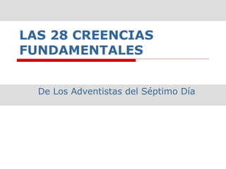 Lista 28 creencias de los adventistas del Septimo Dia | PPTX