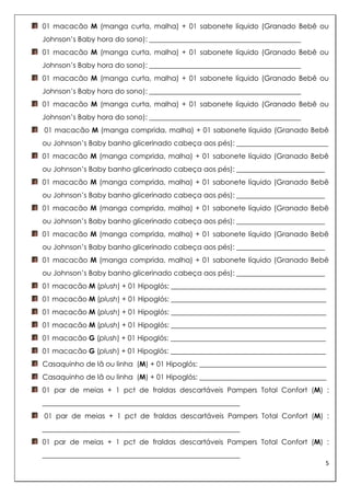 01 conjunto pagão  M + lenços umedecidos: ____________________________________  