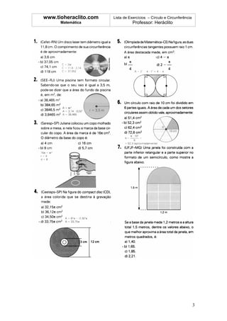 www.tioheraclito.com   Lista de Exercícios – Círculo e Circunferência
      Matemática                  Professor: Heráclito




                                                                        3
 