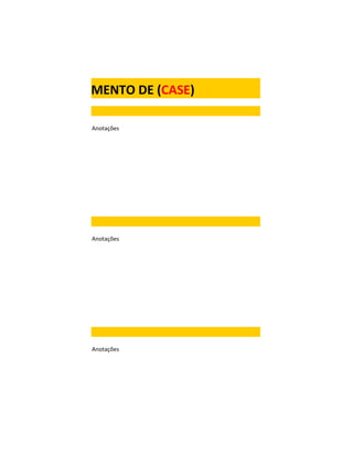 Anotações
LISTA DE ATENDIMENTO DE (CASE)
Anotações
Anotações
 