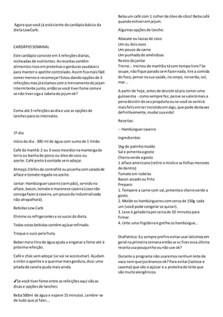 Agora que você já estáciente docardápiobásico da
dietaLowCarb.
CARDÁPIOSEMANAL
Este cardápio consiste em3 refeiçõesdiárias,
recheadasde nutrientes.Asreceitascontêm
alimentosricosemproteínase gordurassaudáveis
para mantero apetite controlado.Assimficamaisfácil
comermenose recomeçar!Estoudandoopçõesde 3
refeiçõesmasjáestamoscomo treinamentodojejum
intermitente junto,entãose você tiverfome comae
se não tiversigaa tabeladojejumok?
Coma até 3 refeiçõesaodiae use as opçõesde
lanchespara osintervalos.
1º dia
Iníciodo dia - 300 ml de água com sumode 1 limão
Café da manhã:2 ou 3 ovosmexidosnamanteigada
terra ou banhade porco ou óleode coco ou
azeite. Café pretoàvontade semadoçar.
Almoço:2bifesde contrafilé oupicanhacomsaladade
alface e tomate regada noazeite.
Jantar: Hambúrguercaseiro(sempão),servidono
alface,bacon,tomate e maionese caseira(casonão
consigafazera caseira,um poucoda industrializada
não atrapalhará).
BebidasLowCarb
Elimine osrefrigerantese ossucosda dieta.
Todas estasbebidascontêmaçúcarrefinado.
Troque o suco pelafruta.
Bebermeiolitrode águaajuda a enganara fome até à
próximarefeição.
Café e chás semadoçar (vcvai se acostumar).Ajudam
a inibiroapetite e a queimarmaisgordura,dica:uma
pitadade canelaajuda maisainda.
✔Se você tiverfome entre asrefeiçõesaqui vãoas
dicase opçõesde lanches:
Beba500ml de água e espere 15 minutos.Lembre-se
de tudo que já falei...
Bebaum café com 1 colherde óleode côco! Bebacafé
quandoestiveremjejum.
Algumasopçõesde lanche:
Abacate ou lascasde coco
Um ou doisovos
Um pouco de carne
Um punhadode amêndoas
Restosdojantar
Treine...treinoude manhãe tácom tempolivre?Se
ocupe,nãofique paradosemfazernada, tire a comida
do foco,pense nasua saúde,nocorpo, noverão,sol,
mar...
A partirde hoje,antesde desistirsópra comeruma
guloseima - comosempre fez,pense se valerámaisa
penadesistirdoseupropósitoouse você se sentirá
maisfelizemterinsistidoemalgo,que pode destavez
definitivamente,mudarsuavida!
Receitas:
-- Hambúrguercaseiro
Ingredientes:
1kg de patinhomoído
Sal e pimentaagosto
Cheiroverde agosto
1 alface americano(retire omioloe asfolhasmenores
de dentro)
Tomate em rodelas
Bacon assadoou frito
Preparo:
1. Tempere a carne com sal,pimentae cheiroverde a
gosto.
2. Molde os hambúrguerescomcerca de 150g cada
um (você pode congelarse quiser).
3. Leve à geladeiraporcercade 10 minutospara
firmar.
4. Unte uma frigideirae grelhe oshambúrgue…
DraPatrícia: Eu sempre prefiroevitarusarlaticíniosem
geral na primeirasemanaentãose vc fizeressa última
receitausapouquinhoounão use ok?
Durante o programa não usaremosnenhumleite de
vaca nemqueijosbrancosok?Para evitar(lactose e
caseína) que são o açúcar e a proteínado leite que
são muitoalergênicos.
 