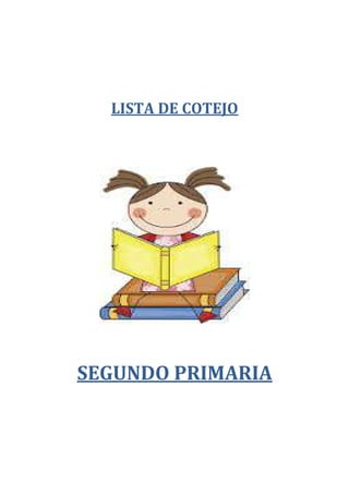 LISTA DE COTEJO

SEGUNDO PRIMARIA

 