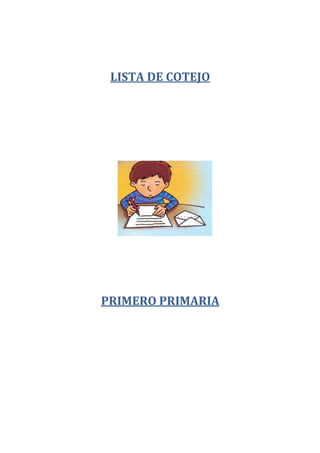 LISTA DE COTEJO
PRIMERO PRIMARIA