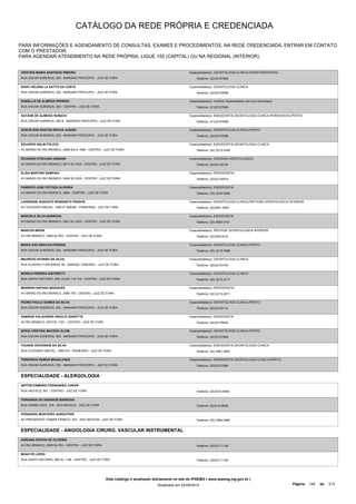 CATÁLOGO DA REDE PRÓPRIA E CREDENCIADA 
PARA INFORMAÇÕES E AGENDAMENTO DE CONSULTAS, EXAMES E PROCEDIMENTOS, NA REDE CREDENCIADA, ENTRAR EM CONTATO 
COM O PRESTADOR. 
PARA AGENDAR ATENDIMENTO NA REDE PRÓPRIA, LIGUE 155 (CAPITAL) OU NA REGIONAL (INTERIOR). 
CRISTINA MARIA SANTIAGO RIBEIRO 
RUA OSCAR SURERUS, 250 - MARIANO PROCOPIO - JUIZ DE FORA 
Especialidade(s): ODONTOLOGIA CLINICA,ODONTOPEDIATRIA 
Telefone: (32)32157688 
DAISY HELENA LA GATTA DA COSTA 
RUA OSCAR SURERUS, 250 - MARIANO PROCOPIO - JUIZ DE FORA 
Especialidade(s): ODONTOLOGIA CLINICA 
Telefone: (32)32157688 
DANIELLE DE ALMEIDA PEREIRA 
RUA OSCAR SURERUS, 250 - CENTRO - JUIZ DE FORA 
Especialidade(s): Verificar Especialidade com o(a) Dentista(a) 
Telefone: (31)32157688 
DAYANE DE ALMEIDA RUBACK 
RUA OSCAR SURERUS, 250 B - MARIANO PROCOPIO - JUIZ DE FORA 
Especialidade(s): ENDODONTIA,ODONTOLOGIA CLINICA,PERIODONTIA,PERITO 
Telefone: (31)32157688 
EDSON DOS SANTOS ROCHA JUNIOR 
RUA OSCAR SURERUS, 250 - MARIANO PROCOPIO - JUIZ DE FORA 
Especialidade(s): ODONTOLOGIA CLINICA,PERITO 
Telefone: (32)32157688 
EDUARDO BALBI FELICIO 
AV BARAO DO RIO BRANCO, 2288 SALA 1808 - CENTRO - JUIZ DE FORA 
Especialidade(s): ENDODONTIA,ODONTOLOGIA CLINICA 
Telefone: (32) 3215-2349 
EDUARDO STEHLING URBANO 
AV BARAO DO RIO BRANCO, 2817 SL/1405 - CENTRO - JUIZ DE FORA 
Especialidade(s): CIRURGIA ODONTOLOGICA 
Telefone: (32)32135104 
ELIDA MARTINS SAMPAIO 
AV BARAO DO RIO BRANCO, 2406 SL/1005 - CENTRO - JUIZ DE FORA 
Especialidade(s): PERIODONTIA 
Telefone: (32)32140910 
FABRICIO JOSE FEITOZA OLIVEIRA 
AV BARAO DO RIO BRANCO, 2985 - CENTRO - JUIZ DE FORA 
Especialidade(s): ENDODONTIA 
Telefone: (32) 3232-5294 
LAGRANGE AUGUSTO BONSANTO PASSOS 
AV OLEGARIO MACIEL, 1585 2º ANDAR - PAINEIRAS - JUIZ DE FORA 
Especialidade(s): ODONTOLOGIA CLINICA,PROTESE ODONTOLOGICA INTERIOR 
Telefone: (32)3061 0452 
MARCELA SILVA BARBOSA 
AV BARAO DO RIO BRANCO, 2001 SL/1005 - CENTRO - JUIZ DE FORA 
Especialidade(s): ENDODONTIA 
Telefone: (32) 3083-0151 
MARCUS BRION 
AV RIO BRANCO, 2588 SL/703 - CENTRO - JUIZ DE FORA 
Especialidade(s): PROTESE ODONTOLOGICA INTERIOR 
Telefone: (32)30614514 
MARIA DAS GRACAS PEREIRA 
RUA OSCAR SURERUS, 250 - MARIANO PROCOPIO - JUIZ DE FORA 
Especialidade(s): ODONTOLOGIA CLINICA,PERITO 
Telefone: (32) 3215-7688 
MAURICIO AFONSO DA SILVA 
RUA EUGENIO FONTAINHA, 92 - MANOEL HONORIO - JUIZ DE FORA 
Especialidade(s): ODONTOLOGIA CLINICA 
Telefone: (32)32153793 
MONICA PEREIRA SAPORETTI 
RUA SANTO ANTONIO, 539 LOJAS 116,118 - CENTRO - JUIZ DE FORA 
Especialidade(s): ODONTOLOGIA CLINICA 
Telefone: (32) 3215-3117 
MORWAN SAPAGH MARQUES 
AV BARAO DO RIO BRANCO, 2588 705 - CENTRO - JUIZ DE FORA 
Especialidade(s): PERIODONTIA 
Telefone: (32) 3213-2071 
PEDRO PAULO GOMES DA SILVA 
RUA OSCAR SURERUS, 250 - MARIANO PROCOPIO - JUIZ DE FORA 
Especialidade(s): ODONTOLOGIA CLINICA,PERITO 
Telefone: (32)32154112 
SABRINA VALADARES ARAUJO ZAINOTTE 
AV RIO BRANCO, 2370 SL 1321 - CENTRO - JUIZ DE FORA 
Especialidade(s): ENDODONTIA 
Telefone: (32)32176835 
SONIA CRISTINA MACEDO ALVIM 
RUA OSCAR SURERUS, 250 - MARIANO PROCOPIO - JUIZ DE FORA 
Especialidade(s): ODONTOLOGIA CLINICA,PERITO 
Telefone: (32)32157688 
TAUANA GIOVANONI DA SILVA 
RUA OLEGARIO MACIEL, 1585 2ºA - PAINEIRAS - JUIZ DE FORA 
Especialidade(s): ENDODONTIA,ODONTOLOGIA CLINICA 
Telefone: (32) 3061-0452 
TEREZINHA RAMOS MAGALHAES 
RUA OSCAR SURERUS, 250 - MARIANO PROCOPIO - JUIZ DE FORA 
Especialidade(s): ENDODONTIA,ODONTOLOGIA CLINICA,PERITO 
Telefone: (32)32157688 
ESPECIALIDADE - ALERGOLOGIA 
AIRTON ESMERIO FERNANDES JUNIOR 
RUA HALFELD, 651 - CENTRO - JUIZ DE FORA Telefone: (32)3215-5406 
FERNANDA DE ANDRADE BARBOSA 
RUA PADRE CAFE, 740 - SAO MATEUS - JUIZ DE FORA Telefone: (32)21018808 
FERNANDO MONTEIRO AARESTRUP 
AV PRESIDENTE ITAMAR FRANCO, 401 - SAO MATEUS - JUIZ DE FORA Telefone: (32) 3082-0590 
ESPECIALIDADE - ANGIOLOGIA CIRURG. VASCULAR INSTRUMENTAL 
ADRIANA SOPHIA DE OLIVEIRA 
AV RIO BRANCO, 2595 SL/703 - CENTRO - JUIZ DE FORA Telefone: (32)32171128 
MOACYR LOPES 
RUA SANTO ANTONIO, 990 SL 1106 - CENTRO - JUIZ DE FORA Telefone: (32)32111146 
Este catálogo é atualizado diariamente no site do IPSEMG ( www.ipsemg.mg.gov.br ) 
Atualizado em 22/09/2014 Página: 148 de 213 
 