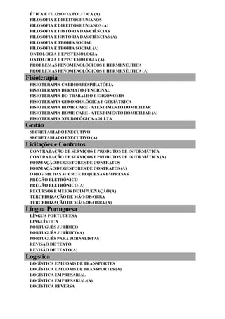 ÉTICA E FILOSOFIA POLÍTICA (A)
FILOSOFIA E DIREITOS HUMANOS
FILOSOFIA E DIREITOS HUMANOS (A)
FILOSOFIA E HISTÓRIADAS CIÊNCIAS
FILOSOFIA E HISTÓRIADAS CIÊNCIAS (A)
FILOSOFIA E TEORIA SOCIAL
FILOSOFIA E TEORIA SOCIAL (A)
ONTOLOGIA E EPISTEMOLOGIA
ONTOLOGIA E EPISTEMOLOGIA (A)
PROBLEMAS FENOMENOLÓGICOS E HERMENÊUTICA
PROBLEMAS FENOMENOLÓGICOS E HERMENÊUTICA (A)
Fisioterapia
FISIOTERAPIA CARDIORRESPIRATÓRIA
FISIOTERAPIA DERMATO-FUNCIONAL
FISIOTERAPIA DO TRABALHO E ERGONOMIA
FISIOTERAPIA GERONTOLÓGICAE GERIÁTRICA
FISIOTERAPIA HOME CARE- ATENDIMENTO DOMICILIAR
FISIOTERAPIA HOME CARE - ATENDIMENTO DOMICILIAR(A)
FISIOTERAPIA NEUROLÓGICAADULTA
Gestão
SECRETARIADO EXECUTIVO
SECRETARIADO EXECUTIVO (A)
Licitações e Contratos
CONTRATAÇÃO DE SERVIÇOS E PRODUTOS DE INFORMÁTICA
CONTRATAÇÃO DE SERVIÇOS E PRODUTOS DE INFORMÁTICA(A)
FORMAÇÃO DE GESTORES DE CONTRATOS
FORMAÇÃO DE GESTORES DE CONTRATOS (A)
O REGIME DAS MICRO E PEQUENAS EMPRESAS
PREGÃO ELETRÔNICO
PREGÃO ELETRÔNICO (A)
RECURSOS E MEIOS DE IMPUGNAÇÃO (A)
TERCEIRIZAÇÃO DE MÃO-DE-OBRA
TERCEIRIZAÇÃO DE MÃO-DE-OBRA (A)
Língua Portuguesa
LÍNGUA PORTUGUESA
LINGUÍSTICA
PORTUGUÊS JURÍDICO
PORTUGUÊS JURÍDICO(A)
PORTUGUÊS PARA JORNALISTAS
REVISÃO DE TEXTO
REVISÃO DE TEXTO(A)
Logística
LOGÍSTICA E MODAIS DE TRANSPORTES
LOGÍSTICA E MODAIS DE TRANSPORTES (A)
LOGÍSTICA EMPRESARIAL
LOGÍSTICA EMPRESARIAL (A)
LOGÍSTICA REVERSA
 
